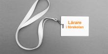 En id-bricka med texten Lärare i förskolan.